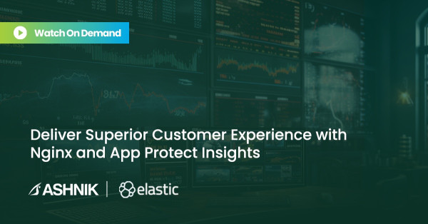 Deliver Superior Customer Experience with Nginx & App Protect Insights 4 Deliver Superior