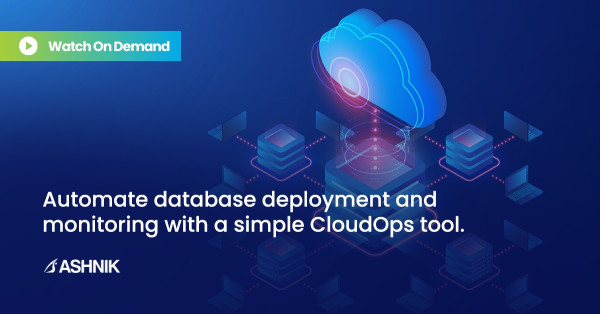 Automate the deployment and monitoring of your Database on any platform using a simple CloudOps tool 6 Automate the deployment