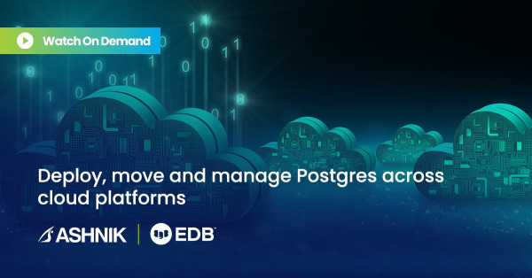 Deploy, move and manage Postgres across cloud platforms 9 Deploy and automate